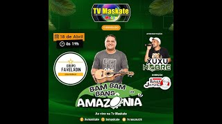 BAMBAMBANS DA AMAZÔNIA: GRUPO FAVELADIN – 18.04.23