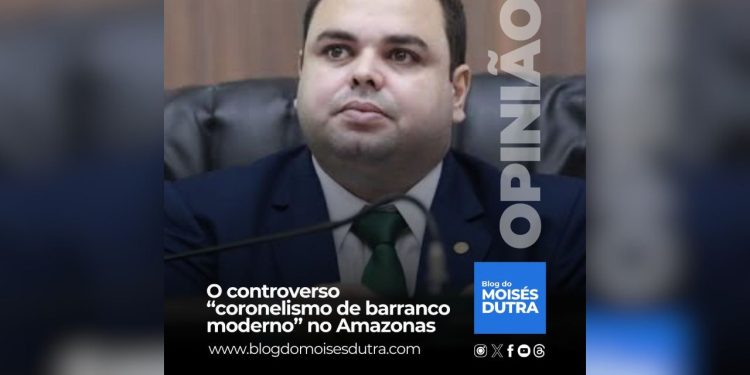 O controverso “coronelismo de barranco moderno” no Amazonas