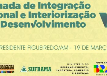 Suframa divulga benefícios e oportunidades da ZFM nesta quarta em Presidente Figueiredo