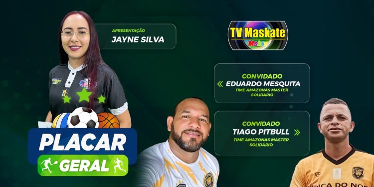 Placar Geral é nesta segunda (28) com entrevistados do time Amazonas Master Solidário