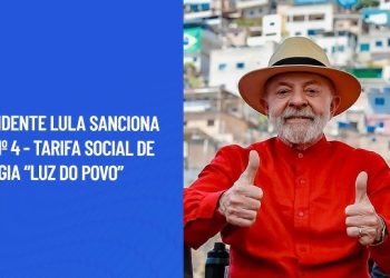 Presidente Lula sanciona PLV nº 4 – Tarifa Social de Energia “Luz do Povo”